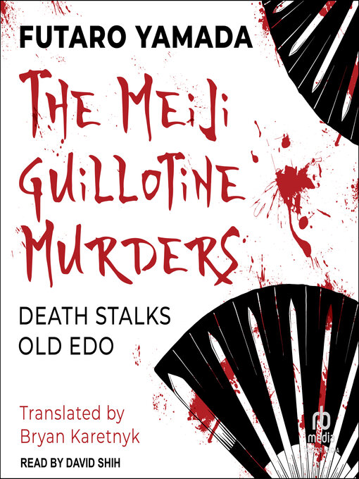 Title details for The Meiji Guillotine Murders by Futaro Yamada - Wait list